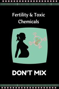 Fertility &Toxic Chemicals (1)